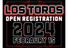 2024 LOS TOROS REGISTRATION WILL OPEN FEBRUARY 15TH
